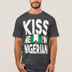 Kiss Me Im Nigerias Flagga St patricks day T Shirt