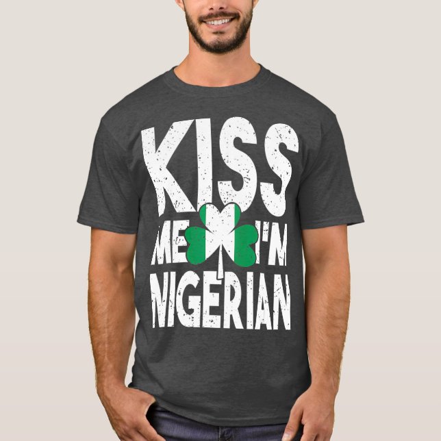 Kiss Me Im Nigerias Flagga St patricks day T Shirt (Framsida)