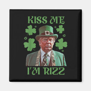 Kiss Me Im Rizz Funny Trump St patricks day Irish Magnet