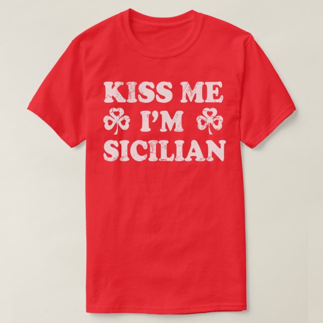 Kiss Me Im Sicilian Italia Italien St Patric T Shirt (Design framsida)