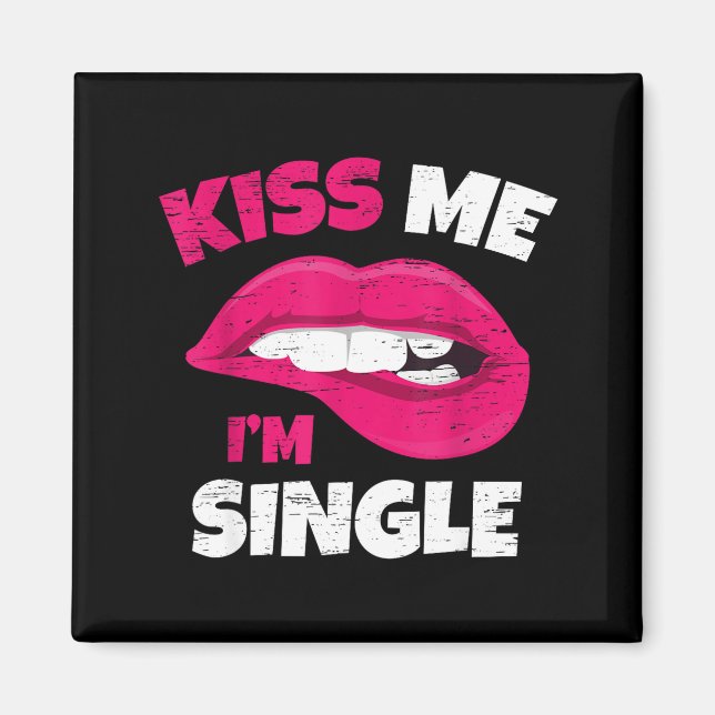 Kiss Me I'm Single Love Happy Valentine Day Wife H Magnet (Framsidan)
