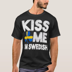 Kiss Me Im Swedish St patricks day Irish Sw T Shirt