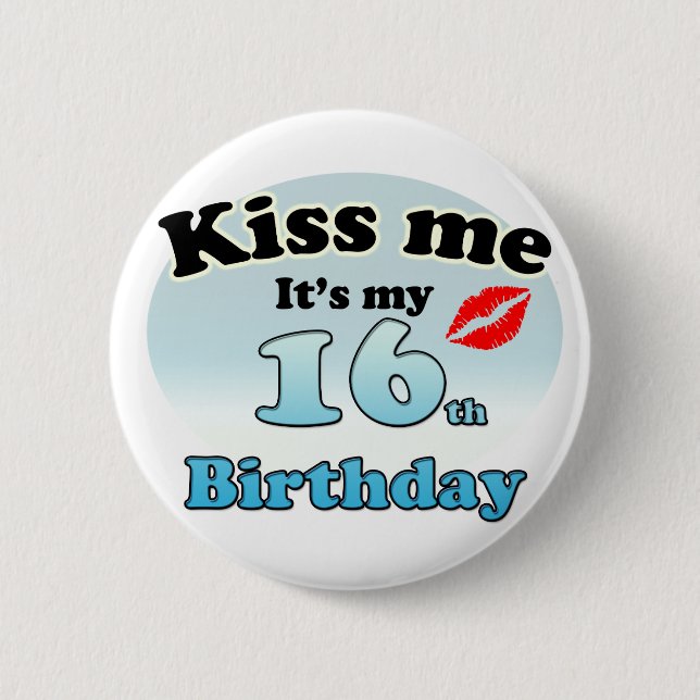 Kiss me it's my 16th Birthday Knapp (Framsida)
