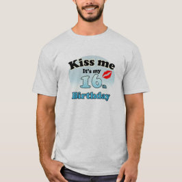 Kiss me it's my 16th Birthday Tee Shirt