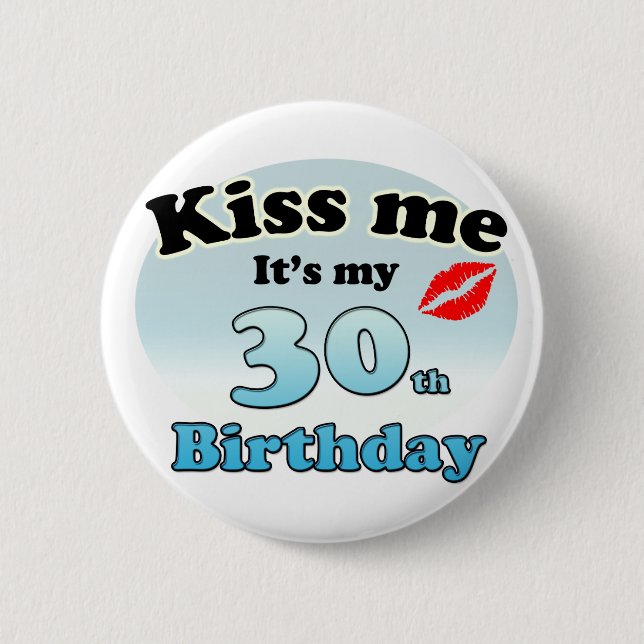 Kiss me it's my 30th Birthday Knapp (Framsida)