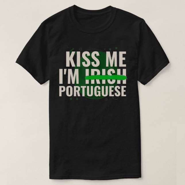 Kiss Me Iu2019m Irish Portugals Funny St Patrick T Shirt (Design framsida)