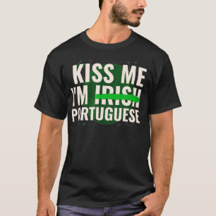Kiss Me Iu2019m Irish Portugals Funny St Patrick T Shirt