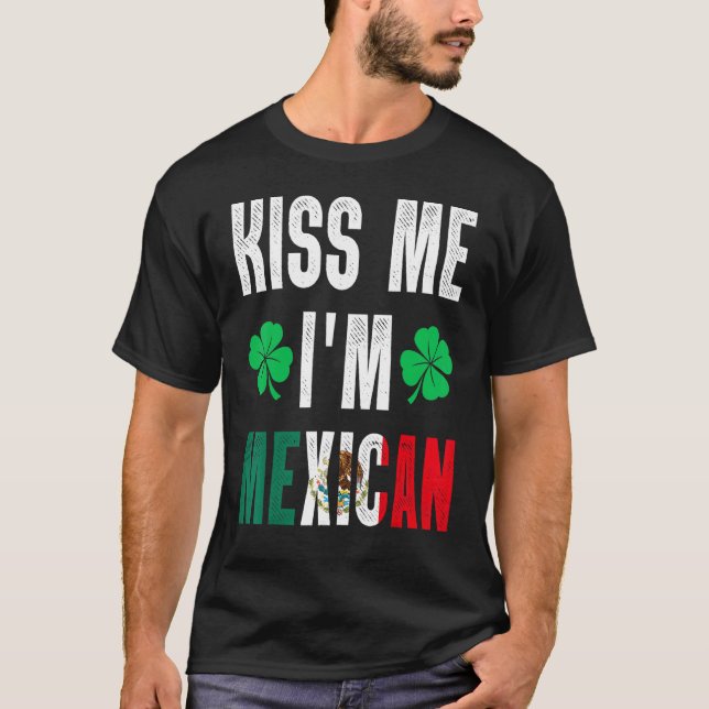 Kiss Me Iu2019m Mexikansk St patricks day Mexiko R T Shirt (Framsida)