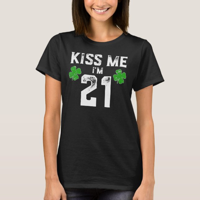 Kiss Me, jag är 21 Shirt St Pattys Day Birthday Gi T (Framsida)