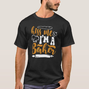 Kiss Me jag är en bakerskiktspinnare Hobby Bakers T Shirt