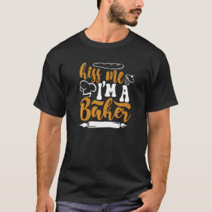 Kiss Me jag är en bakerskiktspinnare Hobby Bakers T Shirt