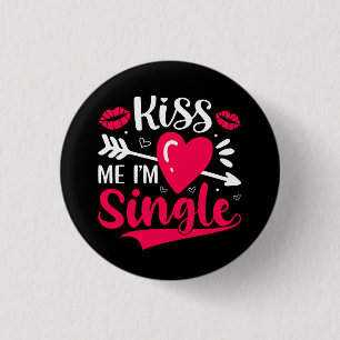 Kiss Me, jag är en enda Cute Valentine Knapp