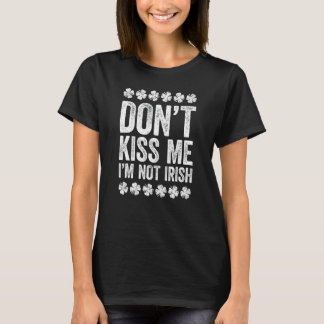 Kiss Me, jag är inte Irish St patrick's day Shir T Shirt