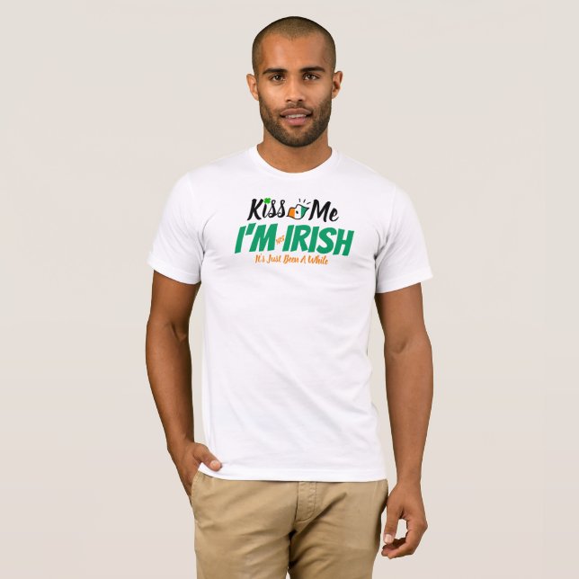 Kiss Me, jag är inte irländare, det har bara varit T Shirt (Hel framsida)