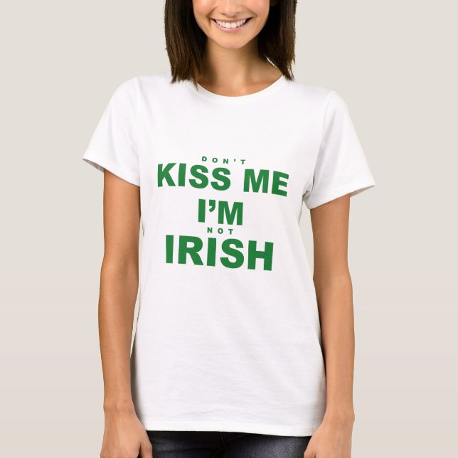 Kiss Me, jag är inte irländare T Shirt (Framsida)