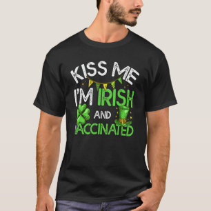 Kiss Me jag är Irish & Vaccinerad Funny St Patrick T Shirt