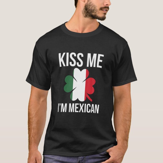 Kiss Me jag är mexikansk St Patricks Day T Shirt (Framsida)
