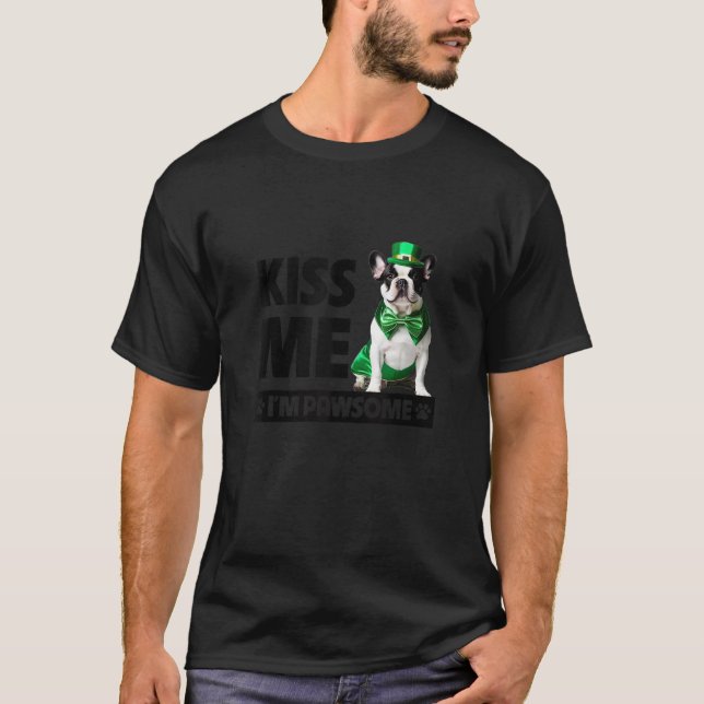 Kiss Me Jag är Pawsome Fransk Bulldog St patricks  T Shirt (Framsida)