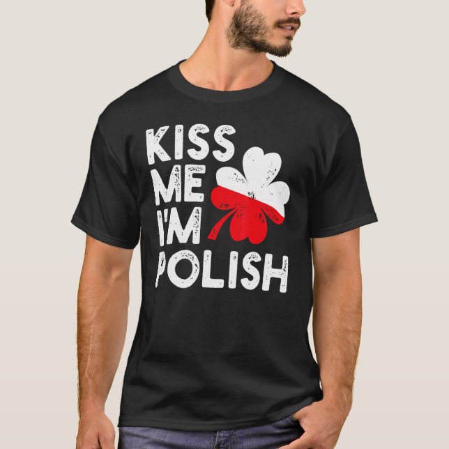 Kiss Me jag är polsk Funny St patricks day Kärlek  T Shirt (Framsida)