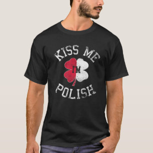 Kiss Me Jag är polsk Saint patrick Day Funny Irish T Shirt