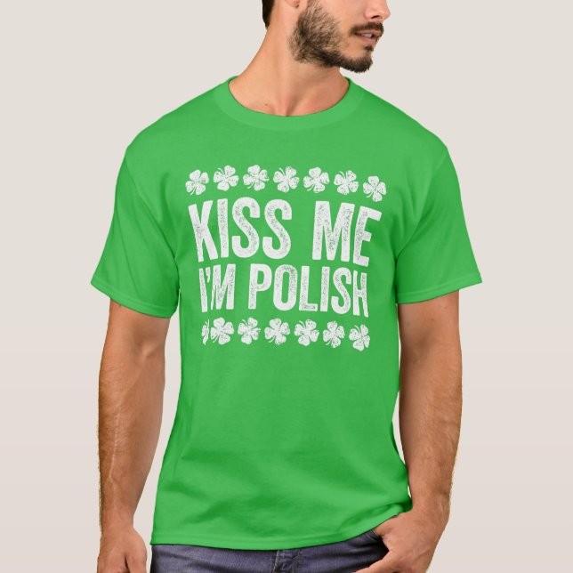 Kiss Me jag är polsk St patrick's day Gift T Shirt (Framsida)