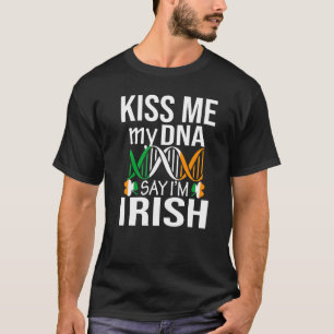Kiss Me My Dna säger att jag är irländsk St Patric T Shirt