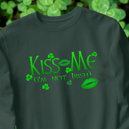 Kiss Me Not Irish Funny Women's Sweatshirt T Shirt