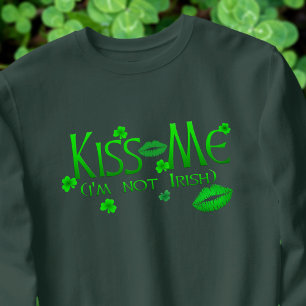 Kiss Me Not Irish Funny Women's Sweatshirt T Shirt