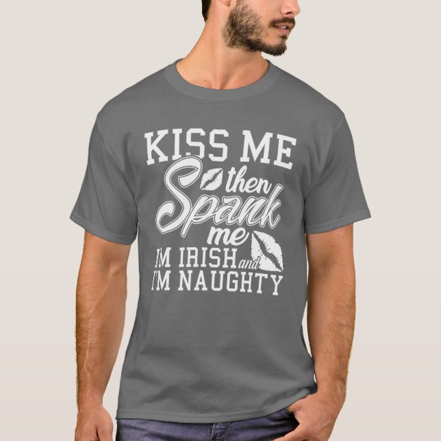 Kiss Me Spank Me Jag är irländare T Shirt (Framsida)
