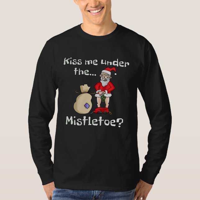 Kiss Me Under The Mistletoe Naughty Bad Santa Chri T Shirt (Framsida)
