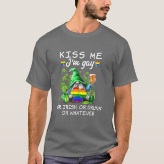Kiss Mee I är Gay eller Irish eller Drunk eller Wh T Shirt