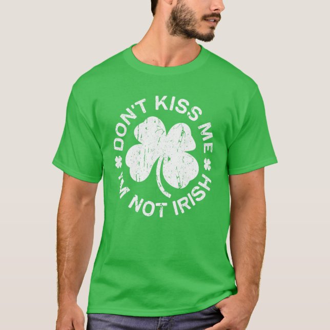 Kiss mig jag är inte Irish Saint patrick Day T Shirt (Framsida)
