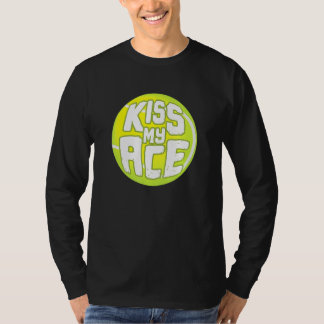Kiss My Ace I Tennis Sports Tournament Boll T Shirt