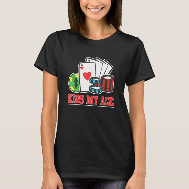 Kiss My Ace Poker Bluff Pot Poker Player T Shirt (Framsida)