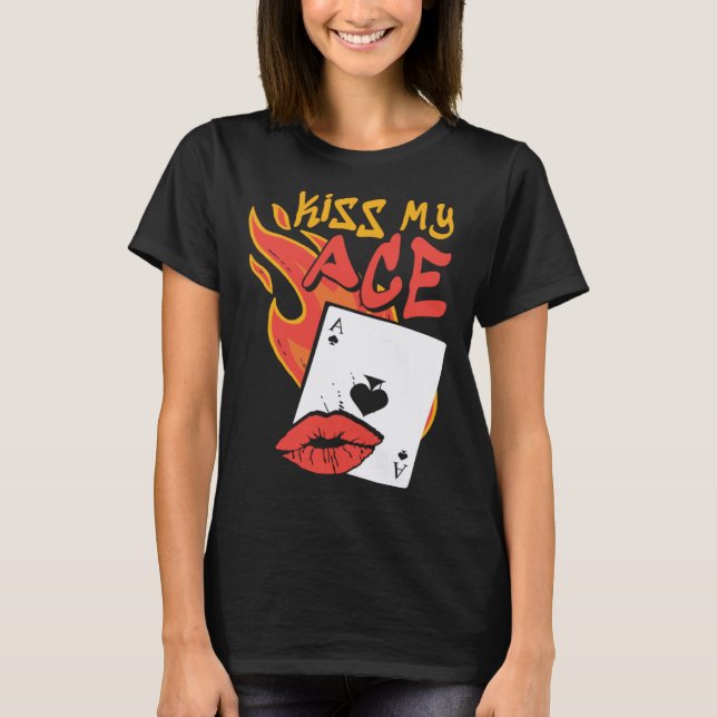 Kiss My Ace  Poker Casino Dealer T Shirt (Framsida)