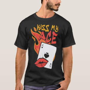 Kiss My Ace Poker Casino Dealer T Shirt