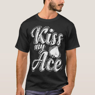 Kiss My Ace Poker T Shirt