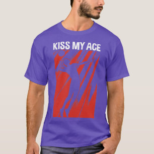 Kiss My Ace T Shirt