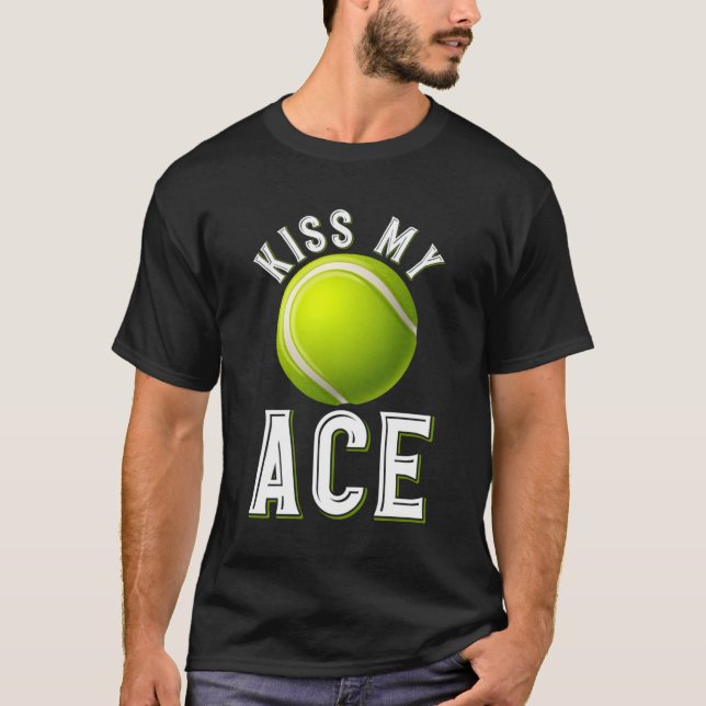 Kiss My Ace Tennis T Shirt (Framsida)