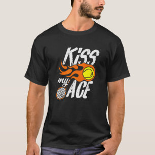 Kiss My Ace Tennis T Shirt