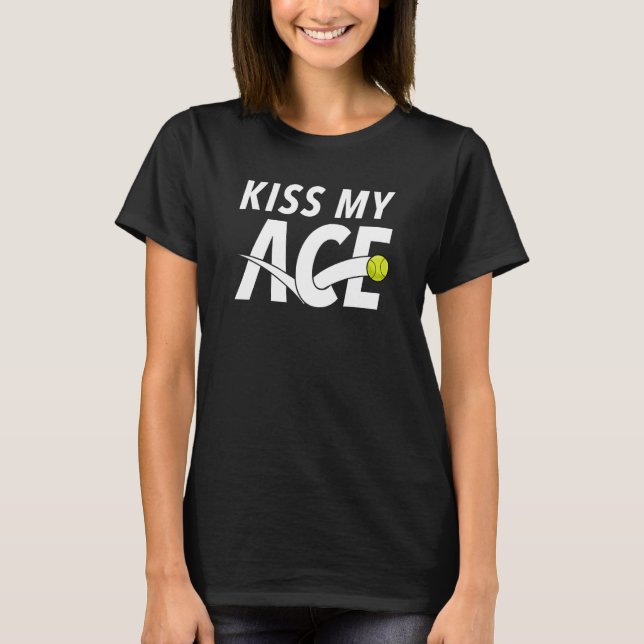 Kiss My Ace Topspin Tennis Player T Shirt (Framsida)
