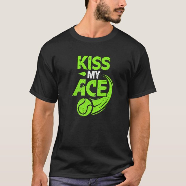 Kiss My Ace Underbar Server Tennis Player Serve T Shirt (Framsida)