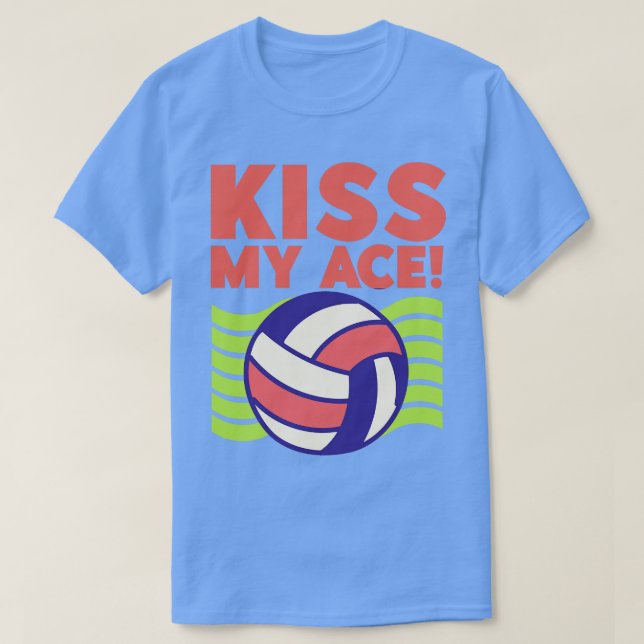 Kiss My Ace Volleyball Älskare 1 T Shirt (Design framsida)