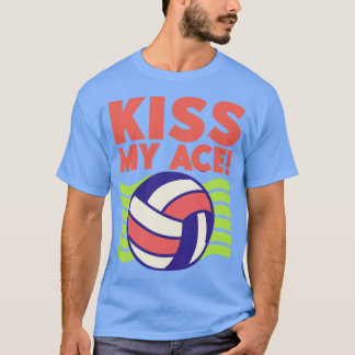Kiss My Ace Volleyball Älskare 1 T Shirt