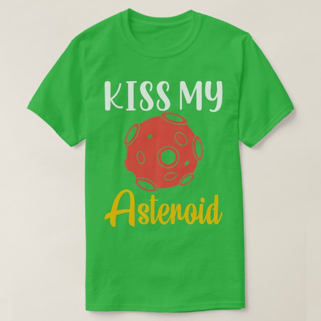 Kiss My Asteroid, Satellite, Telescope, Astronomer T Shirt (Design framsida)