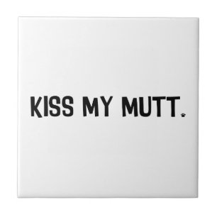Kiss My Mutt Kakelplatta