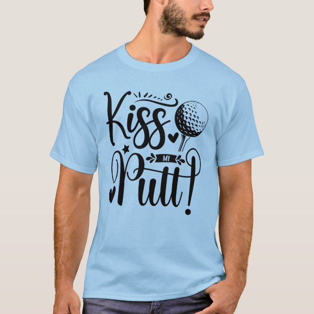 Kiss My Putt - Spelande Golfdesign T Shirt (Framsida)