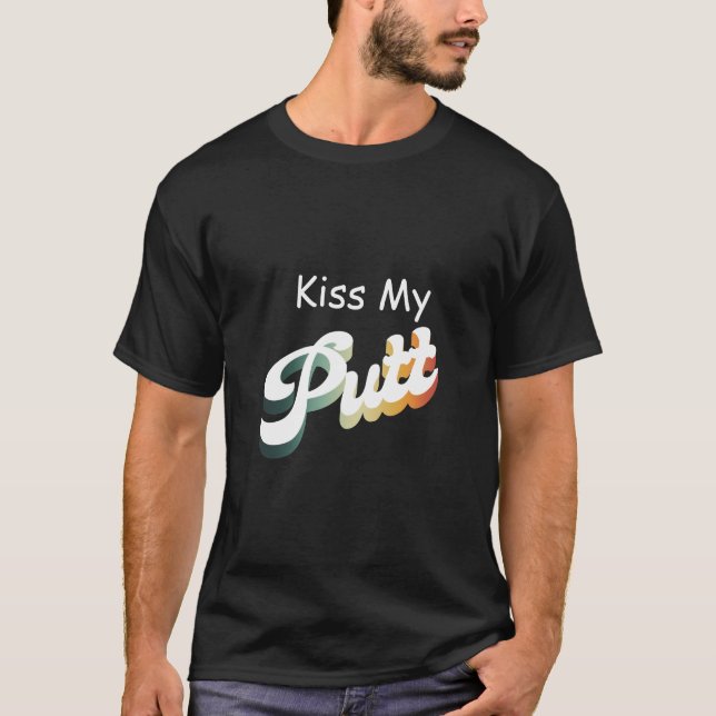 Kiss My Putt T Shirt (Framsida)