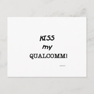 Kiss my Qualcomm Vykort