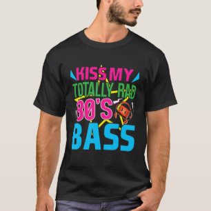 Kiss My Totally Rad 80s Bass 80s Färg 80s T Shirt